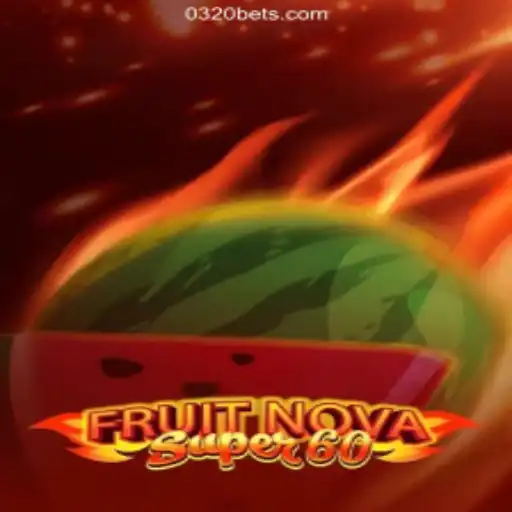 Exploring FruitNovaSuper60: A Fresh Addition to the 0320BET.COM Platform